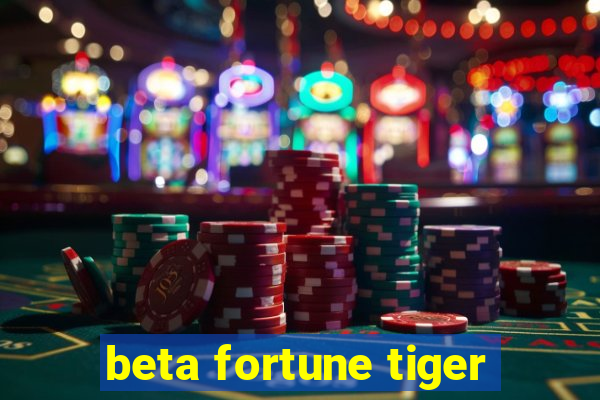 beta fortune tiger